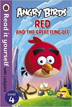 Angry Birds: Red and the Great Fling Off - Read it Yourself with Ladybird (Level 4) by Richard Dungworth