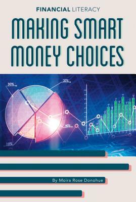 Making Smart Money Choices by Moira Rose Donohue