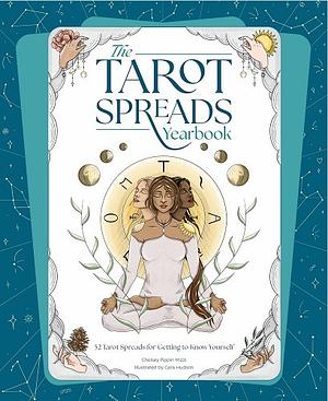 The Tarot Spreads Yearbook: 52 Tarot Spreads for Getting to Know Yourself by Chelsey Pippin Mizzi