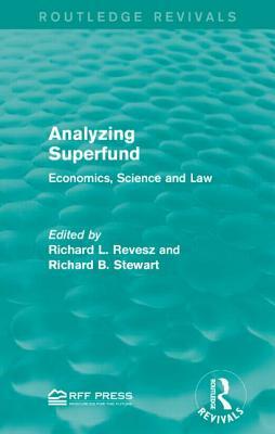 Analyzing Superfund: Economics, Science and Law by 