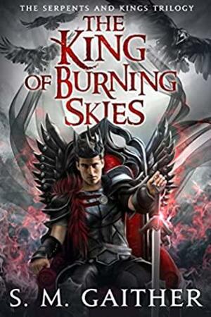 The King of Burning Skies by S.M. Gaither