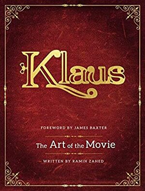 Klaus: The Art of the Movie by Ramin Zahed