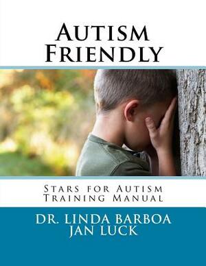 Autism Friendly: Stars for Autism Training Manual by Jan Luck, Linda S. Barboa