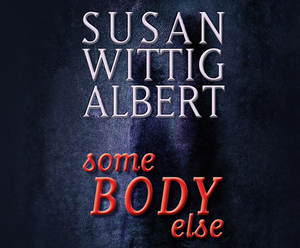 Somebody Else by Susan Wittig Albert