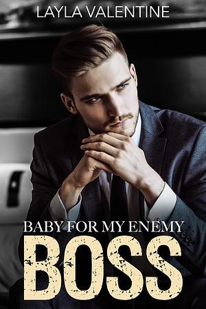 Baby For My Enemy Boss by Layla Valentine, Layla Valentine