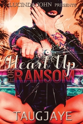 Heart Up For Ransom by Taugjaye Crawford