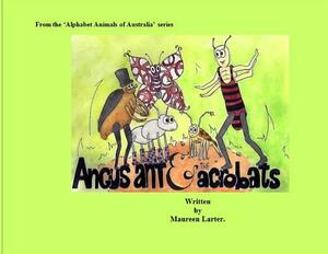 Angus Ant and the Acrobats by Maureen Larter