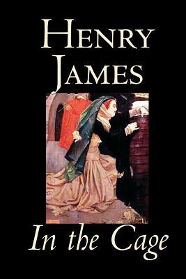 In the Cage by Henry James, Fiction, Classics, Literary by Henry James