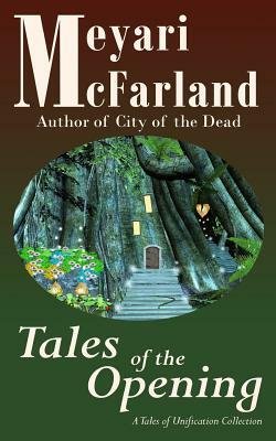 Tales of the Opening: A Tales of Unification Collection by Meyari McFarland