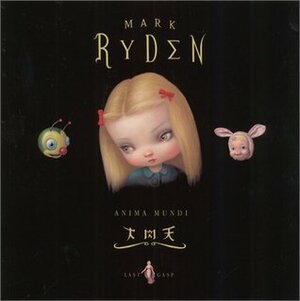 The Art of Mark Ryden: Anima Mundi by Mark Ryden
