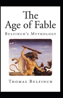 Bulfinch's Mythology, The Age of Fable Annotated by Thomas Bulfinch