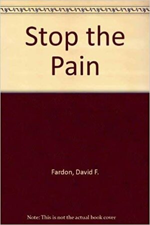 Stop The Pain Pa by David Fardon
