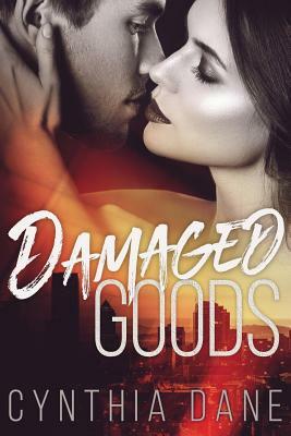 Damaged Goods by Cynthia Dane