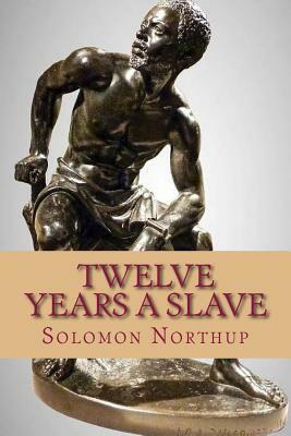 Twelve Years a Slave by Solomon Northup