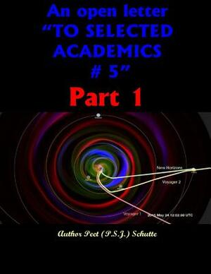 An Open Letter To Selected Academics # 5: Discovering Singularity by Peet (P S. J. ). Schutte