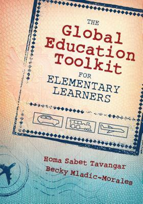 The Global Education Toolkit for Elementary Learners by Becky Mladic-Morales, Homa S. Tavangar