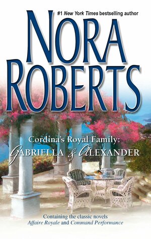 Cordina's Royal Family: Gabriella & Alexander by Nora Roberts