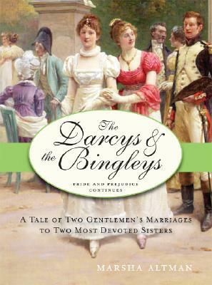 The Darcys & the Bingleys: Pride and Prejudice Continues by Marsha Altman
