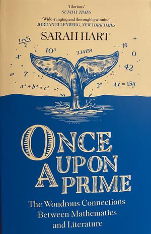 Once Upon a Prime: The Wondrous Connections Between Mathematics and Literature by Sarah Hart