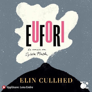 Eufori : En roman om Sylvia Plath by Elin Cullhed