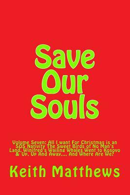 Save Our Souls: A Situation Comedy: Volume Seven: 'All I want For Christmas is an SOS Nativity', 'The Sweet Birds of No Man's Land', ' by R. Taylor, J. Quill