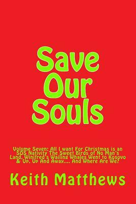 Save Our Souls: A Situation Comedy: Volume Seven: 'All I want For Christmas is an SOS Nativity', 'The Sweet Birds of No Man's Land', ' by J. Quill, R. Taylor