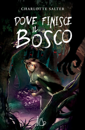 Dove finisce il bosco by Charlotte Salter