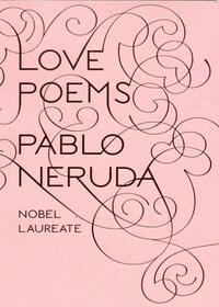 Love Poems by Pablo Neruda