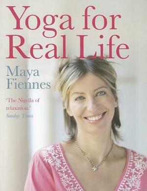 Yoga for Real Life by Maya Fiennes