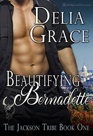Beautifying Bernadette: A BBW Romantic Comedy by Delia Grace