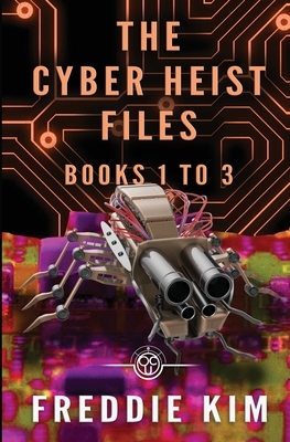 The Cyber Heist Files - Books 1 to 3 by Freddie Kim
