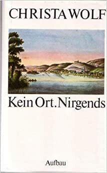 Kein Ort. Nirgends by Christa Wolf