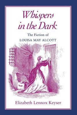 Whispers in the Dark: Fiction Louisa May Alcott by 