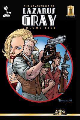 The Adventures of Lazarus Gray Volume Five by Barry Reese