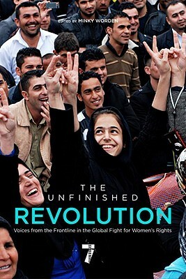 The Unfinished Revolution: Voices from the Global Fight for Women's Rights by Minky Worden, Christiane Amanpour