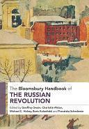 The Bloomsbury Handbook of the Russian Revolution by Boris Kolonitskii, Michael C. Hickey, Geoffrey Swain, Franziska Schedewie, Charlotte Alston