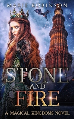 Stone and Fire: A Magical Kingdoms Novel by Marie Robinson