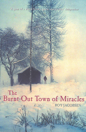 The Burnt-Out Town of Miracles by Roy Jacobsen
