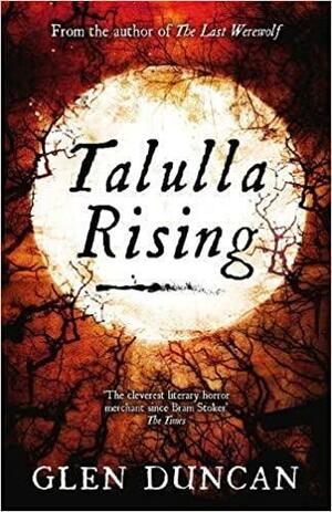 Talulla Rising by Glen Duncan