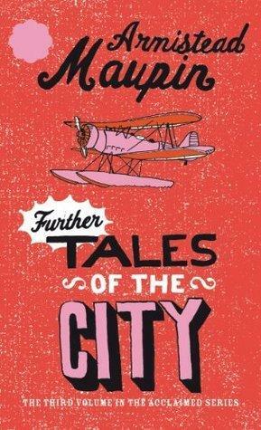 Further Tales Of The City by Armistead Maupin, Armistead Maupin