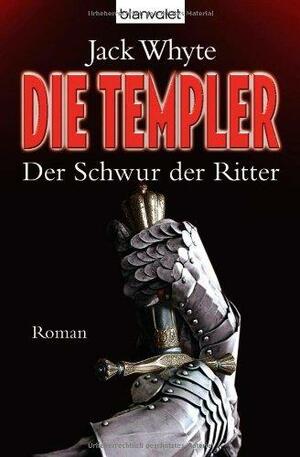 Der Schwur der Ritter. Die Templer by Jack Whyte