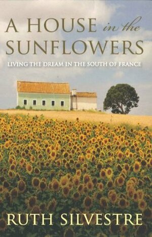 A House in the Sunflowers by Michael Grater, Ruth Silvestre, Michael Gater
