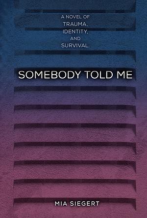 Somebody Told Me by Mia Siegert