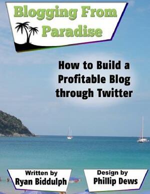 How to Build a Profitable Blog through Twitter by Ryan Biddulph