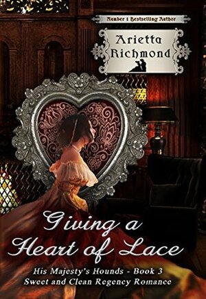 Giving a Heart of Lace by Arietta Richmond