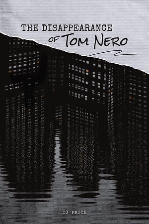 The Disappearance of Tom Nero by T.J. Price, T.J. Price