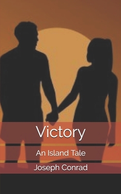 Victory: An Island Tale by Joseph Conrad