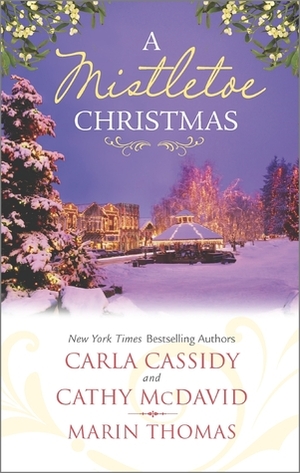 A Mistletoe Christmas: Santa's Mistletoe Mistake / A Merry Little Wedding / Mistletoe Magic by Cathy McDavid, Carla Cassidy, Marin Thomas