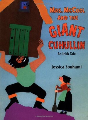 Mrs. McCool and the Giant Cuhullin: An Irish Tale by Jessica Souhami