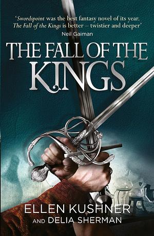 The Fall of the Kings by Ellen Kushner